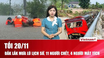 Tối 20/11: Kinh hoàng mưa lũ lịch sử “nhấn chìm” Đắk Lắk, 11 người tử vong, hơn 11.000 hộ bị cô lập