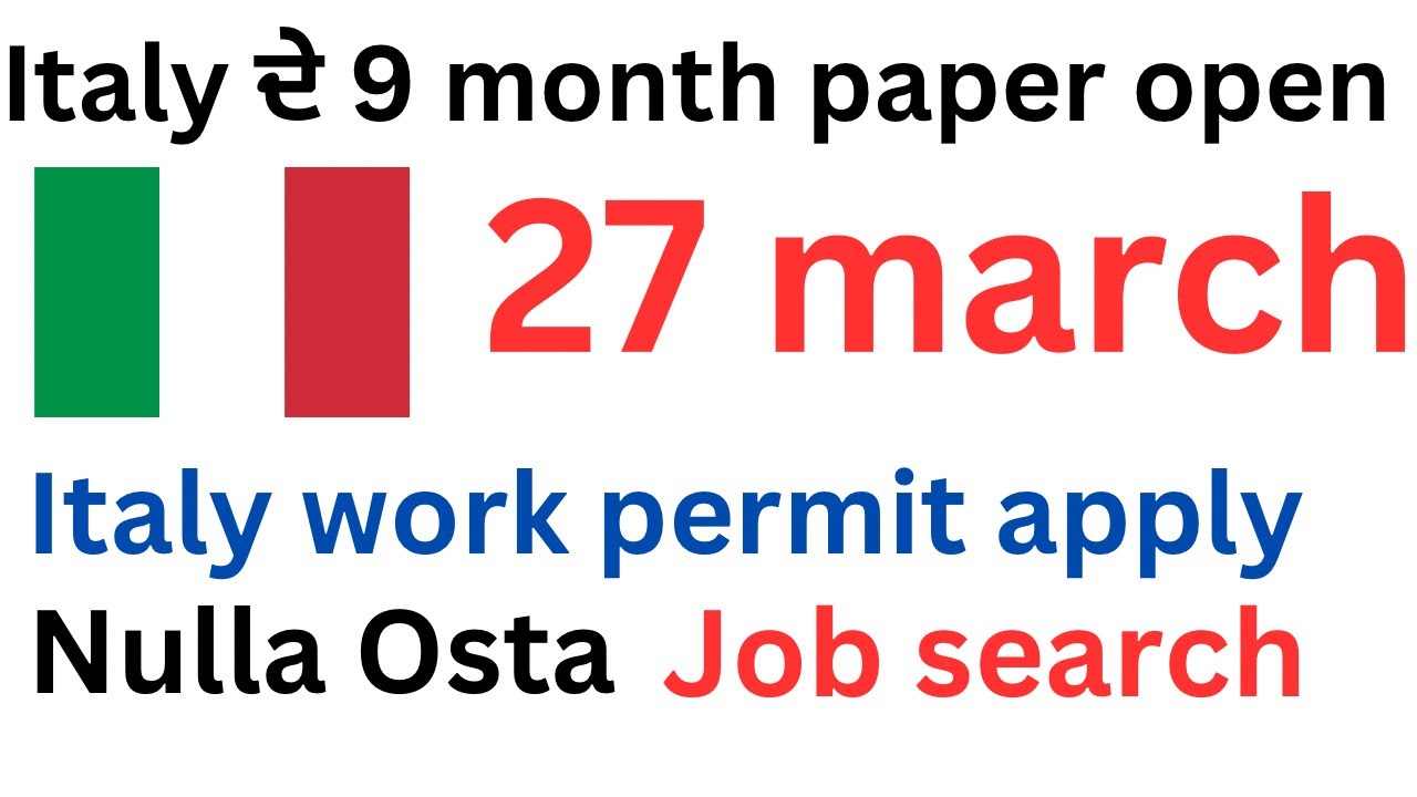 Italy work visa open Italy 9 month paper when open latest update