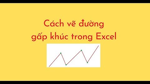 Cách vẽ đường gấp khúc trong Excel