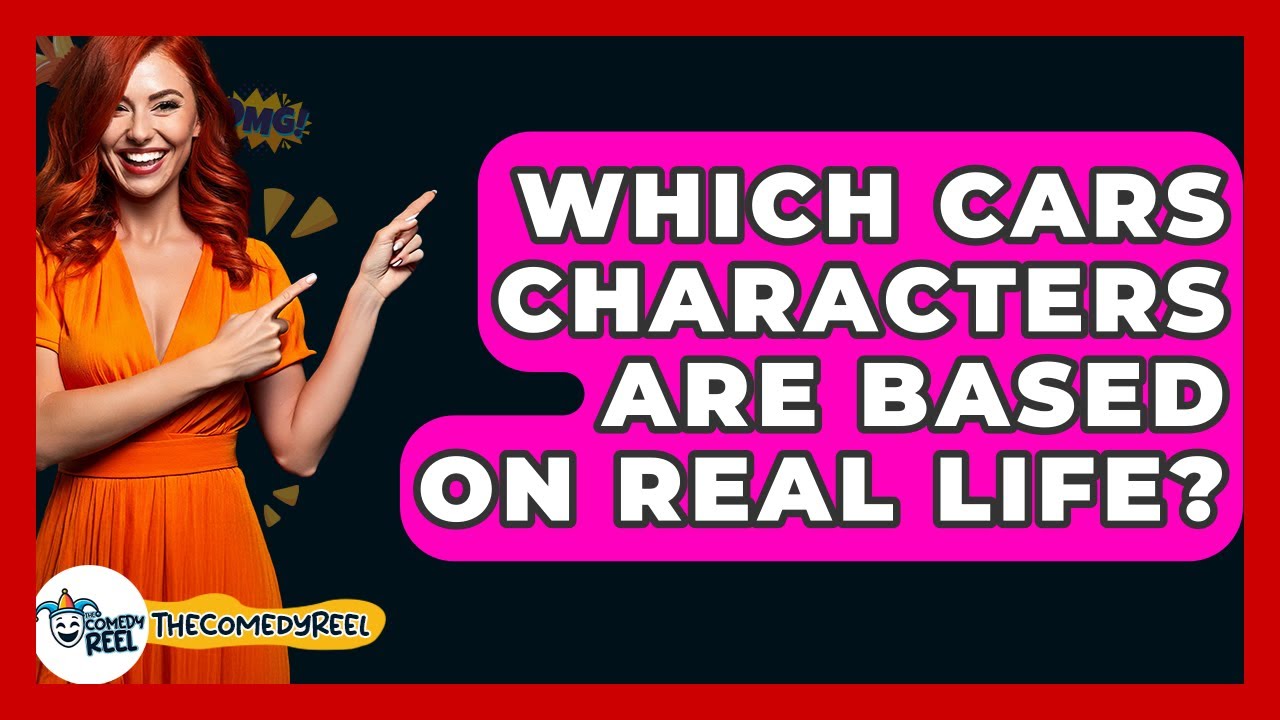 Which Cars Characters Are Based On Real Life? - The Comedy Reel