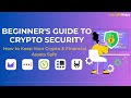 Crypto Security 101: 5+ Ways to Secure Your Crypto Assets 2023