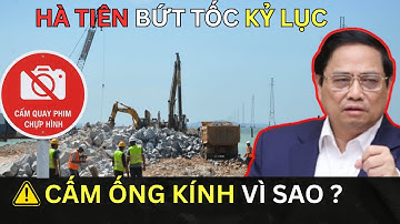 HÀ TIÊN BÙNG NỔ: Vì Sao Đột Ngột CẤM ỐNG KÍNH Khi Tiến Độ Lấn Biển Tăng Tốc KỶ LỤC?