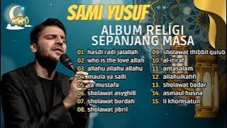 ALBUM RELIGI TERBAIK || SAMI YUSUF - HASDI RADI JALALLAH - MAULA YA SALL || ALBUM SHOLAWAT 2024