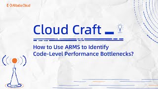 Alibaba Cloud Observability | How to Use ARMS to Identify Code-Level Performance Bottlenecks?