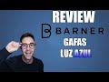 Barner Review - Gafas luz azul. Funcionan!