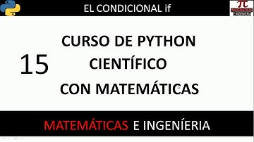 Condicional if. Curso Python Científico con Matemáticas. Vídeo 15