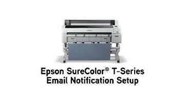 Epson SureColor T-Series | Email Notification Setup