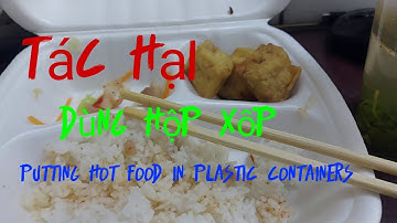 Tác hại dùng hộp xốp đựng thức ăn - Putting hot food in plastic containers