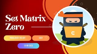 Set Matrix Zeros ||Coding Ninja CodeStudio || Problem of the Day || 13 Sep 2023 ||Easy  || Solution