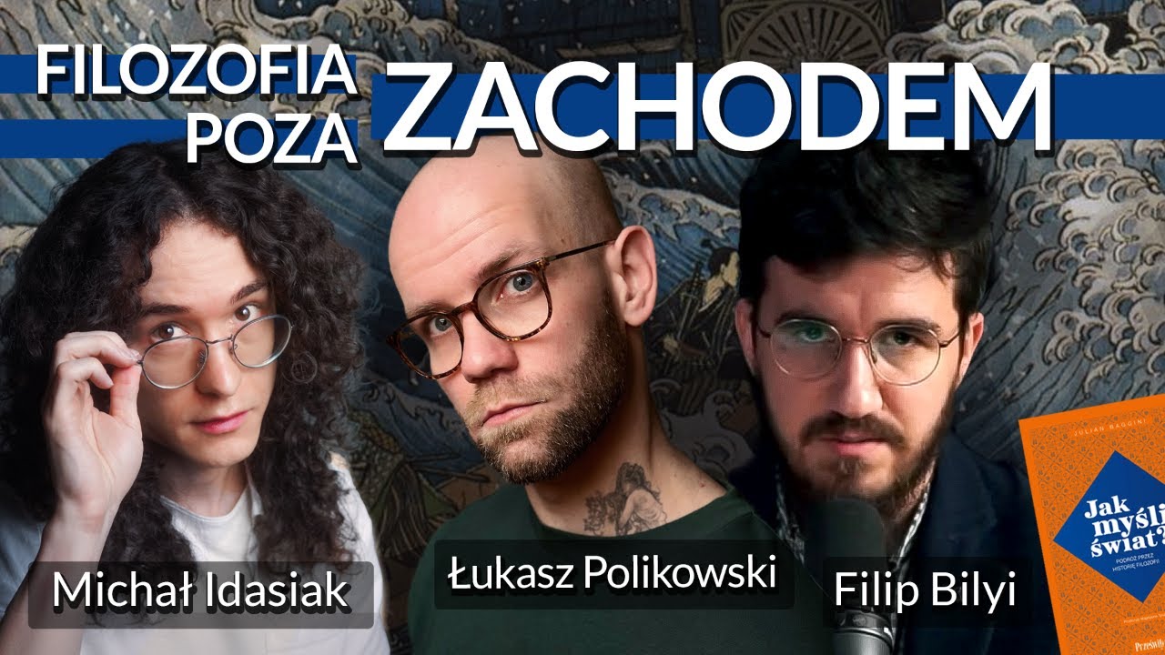 Zachód vs Wschód - zderzenie filozofii | @CzowiekAbsurdalny,  @MichaIDasiak, Filip Bilyi