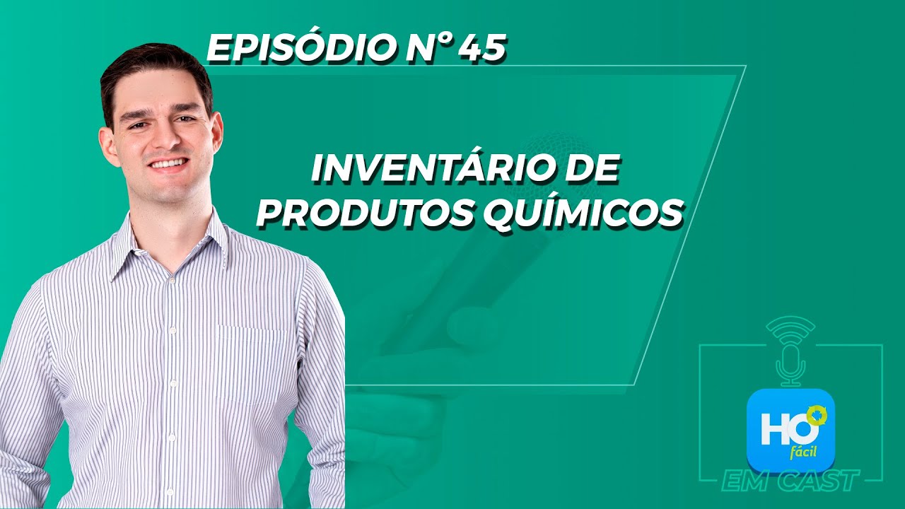 #045 - HO Fácil em Cast - Inventário de Produtos Químicos | Higiene Ocupacional