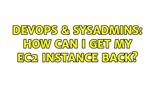Famous DevOps & SysAdmins: How can I get my EC2 instance back? Wealth