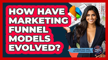 How Have Marketing Funnel Models Evolved? - Marketing and Advertising Guru