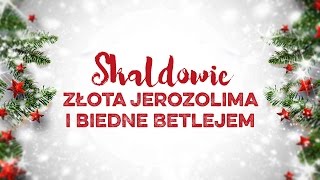 Video thumbnail of "Skaldowie - Złota Jerozolima i biedne Betlejem"