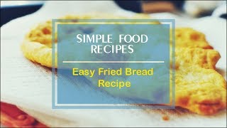 Easy Fried Bread Recipe