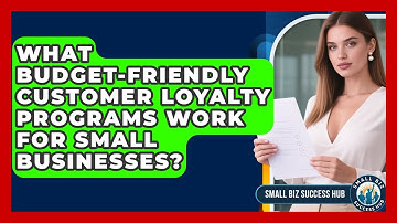 What Budget-friendly Customer Loyalty Programs Work For Small Businesses? - Small Biz Success Hub