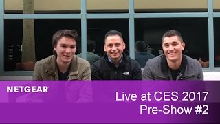 (Pre-Show #2) NETGEAR Live at CES 2017 in Las Vegas