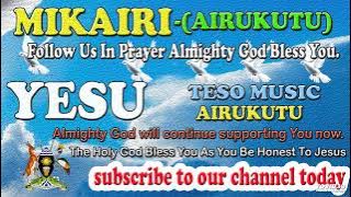 AIRUKUTU BY MIKAIRI  -(AIRUKUTU ATESO MP3 SONG) @TESO MUSIC -OHSUGURO OUR DELIVERANCE CHURCH UGANDA