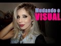 MUDANDO DE VISUAL, VLOG E ARRUME SE COMIGO