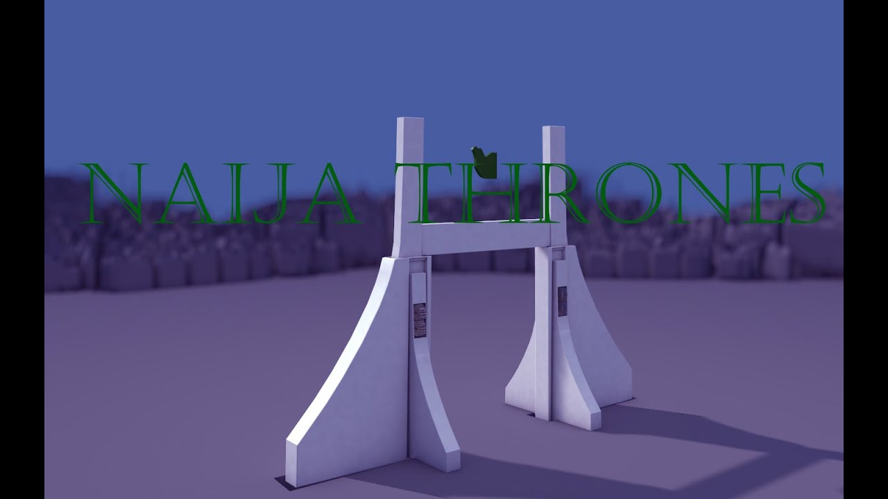Naija Thrones Game Of Thrones Opening Style