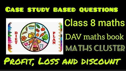 Case study based questions | Class 8 maths | Profit, Loss and discount | DAV math book | case study