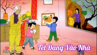 Bài thơ Tết Đang Vào Nhà (Nguyễn Hồng Kiên) - Chủ đề tết và mùa xuân - Đọc thơ cho bé nghe