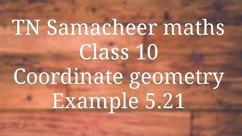 Example 5.21 Class 10 Co-ordinate geometry Tamilnadu Samacheer maths Nithyaganesh Maths