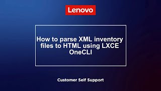 How to parse XML inventory  files to HTML using LXCE  OneCLI