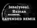 lonelysoul. - Human [ Dozus Extended Remix ]