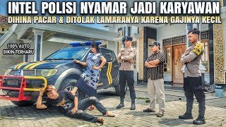 INTEL POLISI NYAMAR JADI KARYAWAN ! DIHINA PACAR & BATAL NIKAH KARENA GAJI KECIL ! 100% BIKIN BAPER