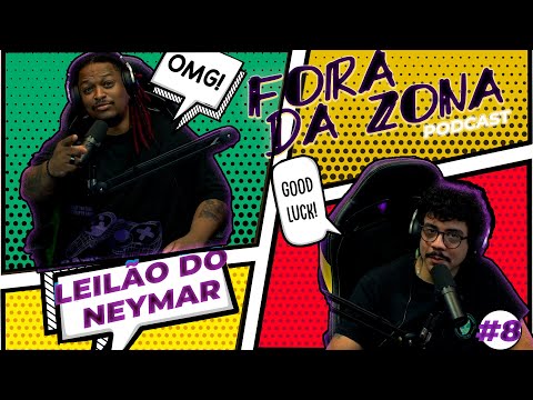 LEILÃO DO NEYMAR, 700 MIL REAIS PARA FICA UM DIA COM A VÍRGINIA | Fora da Zona podcast | FDZ #08
