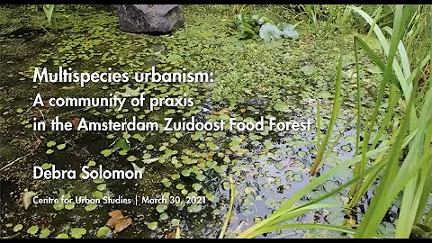 CUS Urban Dialogue #5 - Multispecies Urbanism by D...