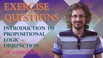 Introduction To Propositional Logic Ep3~ Disjunction ~ Exercise Questions