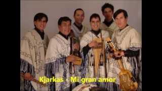 Miniatura de vídeo de "Kjarkas - Mi gran amor"