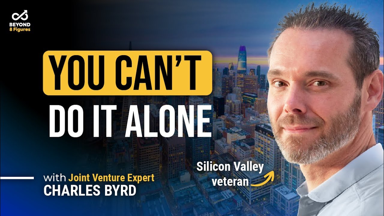 Scaling Businesses Through Joint Ventures with Charles Byrd
