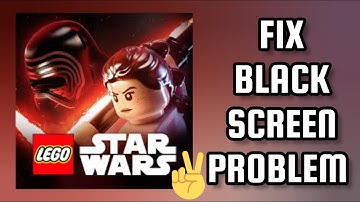 Fix LEGO Star Wars App Black Screen Problem|| TECH SOLUTIONS BAR