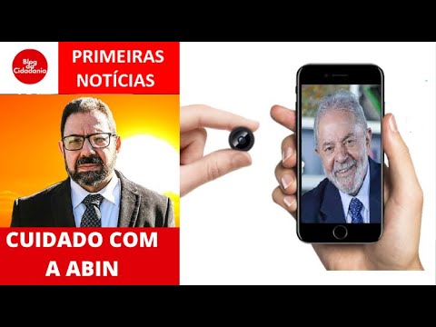 Escândalo: Abin estaria espionando Lula