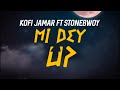 Kofi Jamar Mi Dey Up Remix Ft Stonebwoy Official Lyrics Video mp3