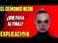 El Demonio de Neón | Análisis y Explicación | The Neon Demon  | final explicado | Película explicada