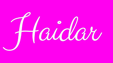 Learn how to Sign the Name Haidar Stylishly in Cursive Writing