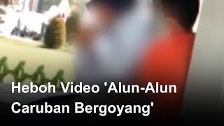 HOT! Heboh Viral Video M3sum 'Alun-Alun Caruban Bergoyang'