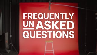Frequently Unasked Questions
