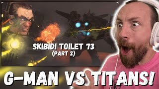 G-MAN VS TITANS FIGHT!!! skibidi toilet 73 (part 2) REACTION!!!