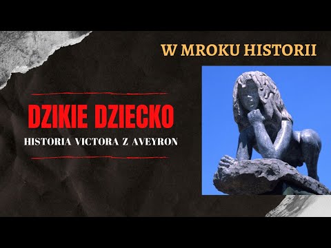 Dzikie dziecko - historia Victora z Aveyron | W mroku historii #24