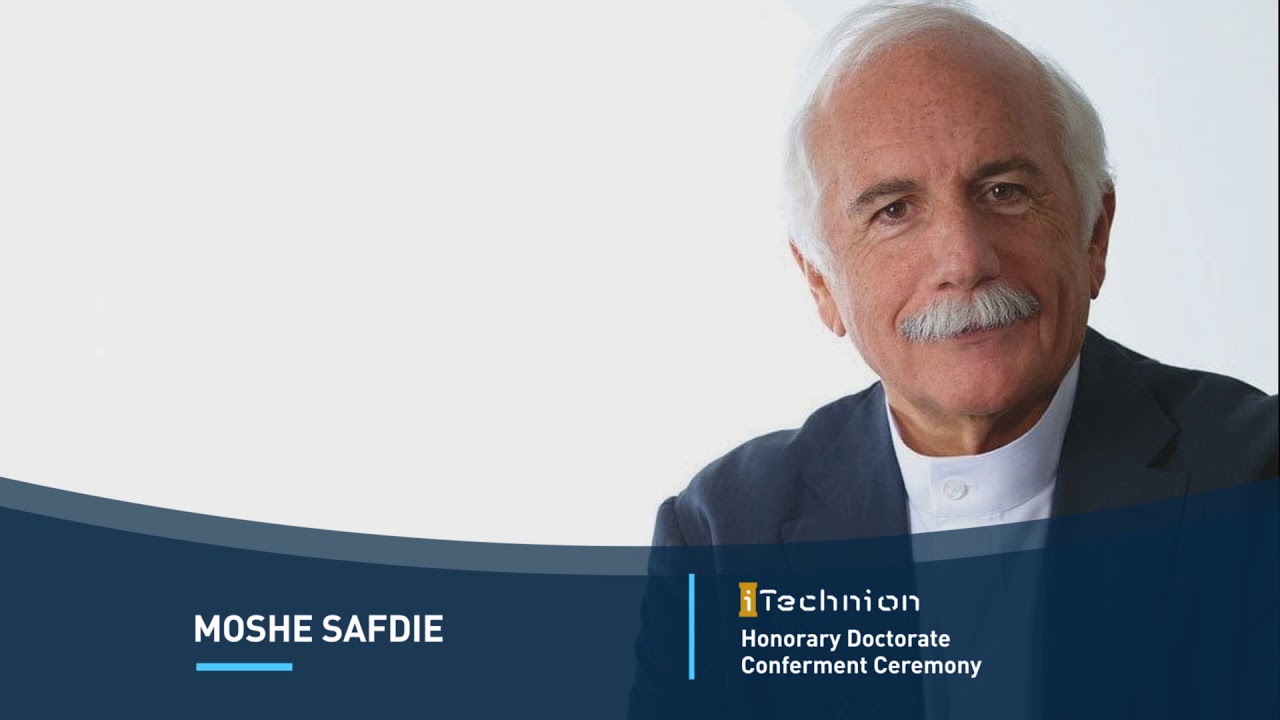 honorary doctorate Moshe Safdie Technion Honorary Doctor