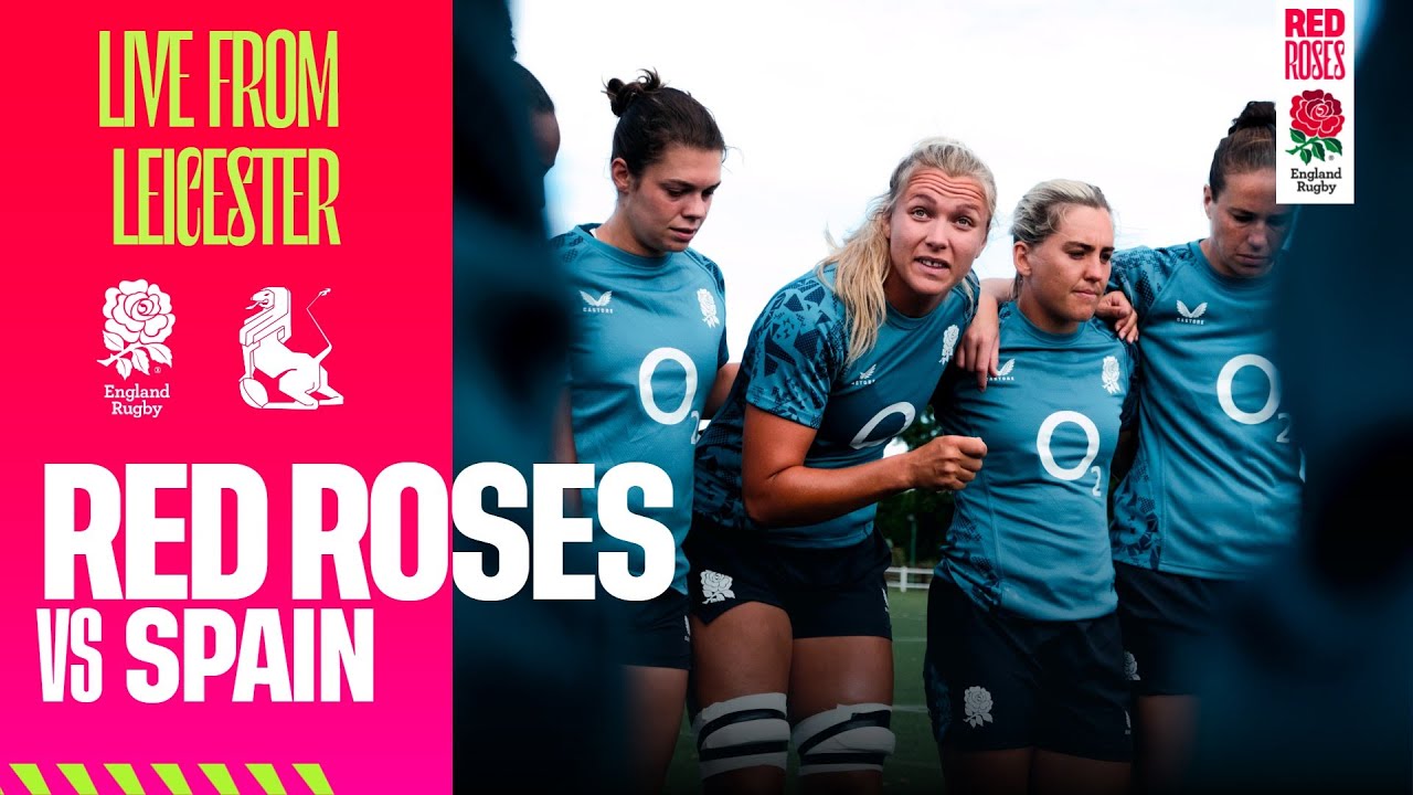 LIVE | Red Roses v Spain | Mattioli Woods Welford Road | Leicester