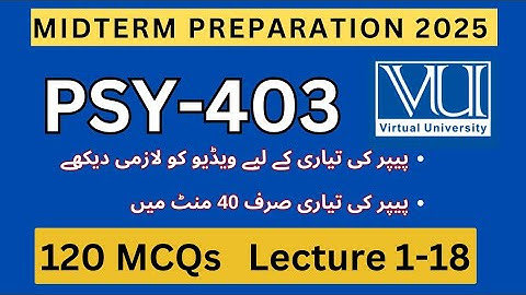 PSY403 Midterm Preparation Spring 2025 | 120 Important MCQs Lectures 1-18 | Past Paper Solved MCQs