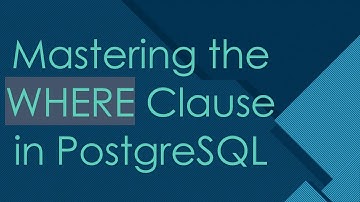 Mastering the WHERE Clause in PostgreSQL