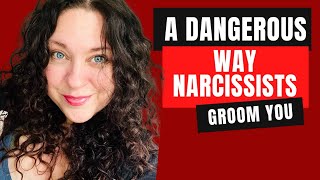 Narcissists Use Your Past Traumas To Condition You For Abuse: Narcissistic Grooming
