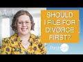 Should I File for Divorce First? | Porchlight Legal